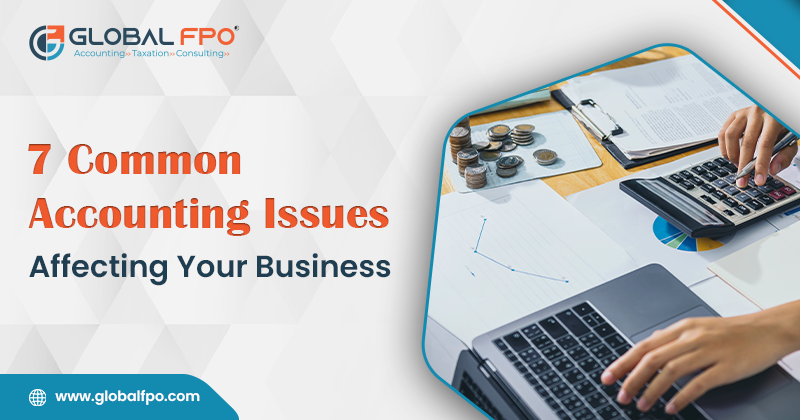 7 Common Accounting Issues Affecting Your Business